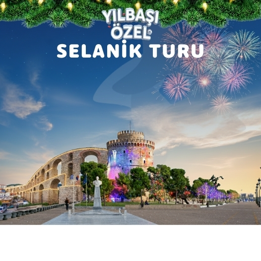 Yılbaşı Özel Selanik Turu